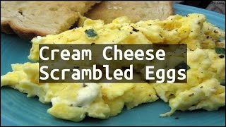 Recipe Cream Cheese Scrambled Eggs [upl. by Enyale283]