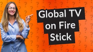 How to watch Global TV on Amazon Fire Stick [upl. by Hajile]