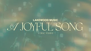 A Joyful Song  Lyric Video  Lakewood Music [upl. by Ashraf]