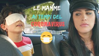 LE MAMME AI TEMPI DEL CORONAVIRUS 😷 [upl. by Wilton]