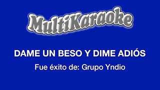 Dame Un Beso Y Dime Adiós  Multikaraoke  Fue Éxito de Grupo Yndio [upl. by Odel]