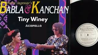 Tiney Winey Acapella  Babla amp Kanchan [upl. by Paul]