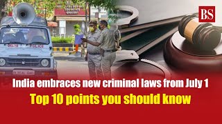 India embraces new criminal laws from July 1 Top 10 points you should know [upl. by Mayeda]