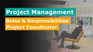 Project Management  Roles and Responsibilities Of A Project Coordinator [upl. by Iene712]