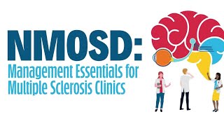 Neuromyelitis Optica Spectrum Disorder Management Essentials for MS Clinics [upl. by Nastassia]