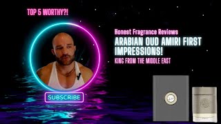 ARABIAN OUD AMIRI FIRST IMPRESSIONS TOP 5 WORTHY [upl. by Lyrac]