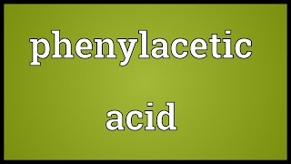 Phenylacetic acid Meaning [upl. by Sammer]