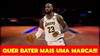 LEBRON QUER BATER MAIS UMA MARCA E PRECISA DA AJUDA DOS LAKERS PARA ISSO [upl. by Ahsimot]