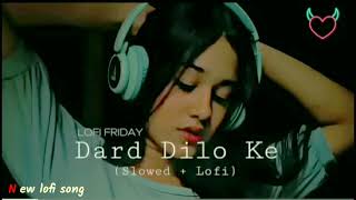 Dard Dilo Ke Slowed Reverb Sad Song [upl. by Yeloc711]