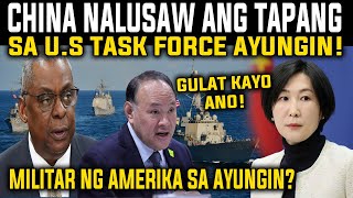 NALUSAW ANG ANGAS NG CHINA SA AYUNGIN US TASK FORCE AYUNGIN MERON PALA NABUNYAG REACTION AND COMMENT [upl. by Calabrese]