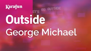 Outside  George Michael  Karaoke Version  KaraFun [upl. by Ecyarg]