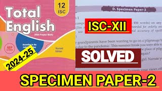 ISCXII  Total English solution 202425  Solved Specimen paper2  SPECIMEN PAPER2 🔥 [upl. by Artema375]