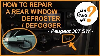 How to Repair Rear Window DEFROSTER  DEFOGGER  Peugeot 307 SW [upl. by Jessamine]