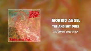 Morbid Angel  The Ancient Ones Full Dynamic Range Edition Official Audio [upl. by Einatirb]