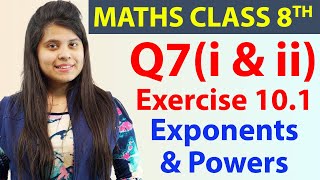 Q 7i amp ii  Ex 101  Exponents amp Powers  Maths Class 8th  Chapter 10 CBSE [upl. by Selrahcnhoj]