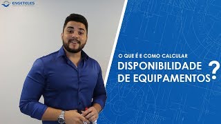 Disponibilidade de Equipamentos O que é e como calcular [upl. by Donni863]