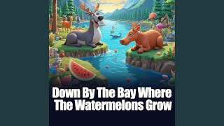 Down by the Bay Where the Watermelons Grow children song [upl. by Sirrap]