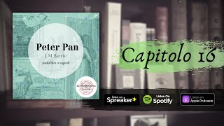 PETER PAN  JM Barrie ∞ Capitolo 16 ☆ Audiolibro ☆ [upl. by Myrta]