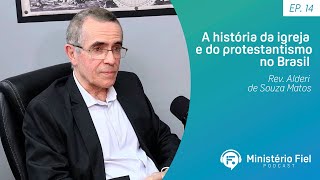 A história da igreja e do protestantismo no Brasil  Rev Alderi de Souza Matos  Ep 14 [upl. by Narcis158]