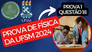 PROVA 01  VESTIBULAR UFSM  Física 2024 questão 18 [upl. by Fina]