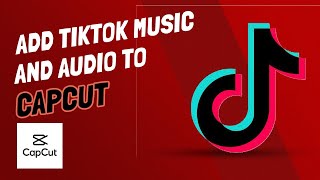 How To Import Tik Tok Songs And Audio Into CapCut [upl. by Edmond]