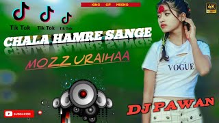 Chala Hamra Sange Mozz Uraiha  full edm trend mix  Dance mix Dj song 2024 Mixdjpawan [upl. by Nya]