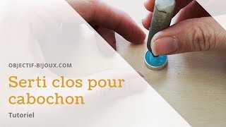 Comment faire un serti clos pour cabochon [upl. by Nohsreg]