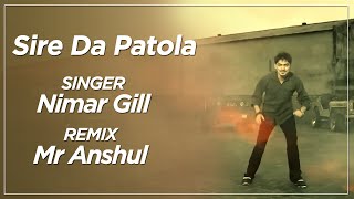 Sire Da Patola Remix  Namar Gill  Remix By Anshul Kumawat  Dj Mix 2020 [upl. by Eiznyl771]