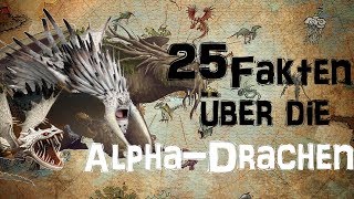 25 FAKTEN über die ALPHADRACHEN [upl. by Bixby]