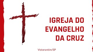 Igreja Evangelho da Cruz  Votorantim está ao vivo [upl. by Agni755]