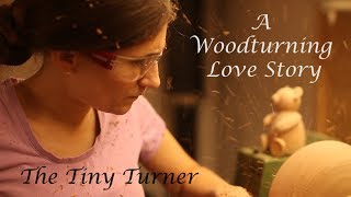 The Tiny Turner  A Woodturning Love Story [upl. by Knudson923]