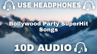 10D AUDIO Bollywood Party 10D Songs  Bollywood Party SuperHit Songs  10d Music 🎵  10D SOUNDS [upl. by Llenrahs554]