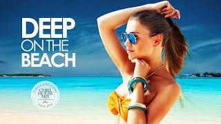 Deep on the Beach ✭ The Best of Summer Deep House Chill Out Mix [upl. by Anelah]