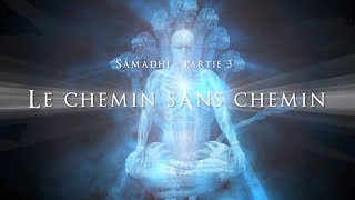 Samadhi  partie 3 quotLe chemin sans cheminquot  Samadhi Part 3 French [upl. by Quintana885]