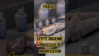 FRANÇAIS ÉGYPTE ANCIENNE PROCESSUS DE MOMIFICATION [upl. by Nerrual]