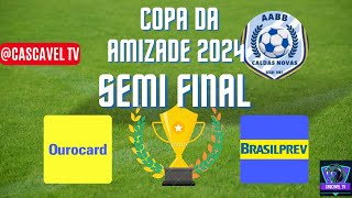 OUROCARD X BRASILPREV  COPA DA AMIZADE 2024  SEMI FINAL [upl. by Osi192]