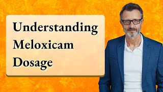 Understanding Meloxicam Dosage [upl. by Xuagram234]