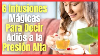 6 MEJORES INFUSIONES DE PLANTAS MEDICINALES PARA BAJAR LA PRESIÓN ARTERIAL ALTA [upl. by Cristen930]