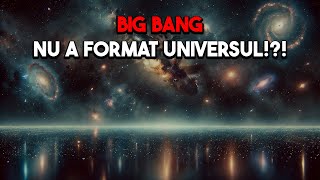 Big Bang Nu A Format Universul [upl. by Noemys]