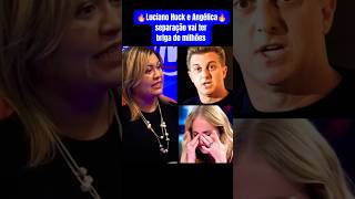 Luciano Huck e Angélica separação vai ter briga de milhões [upl. by Aynuat]