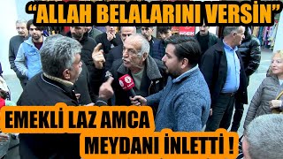 ALLAH BELALARINI VERSİN  Emekli laz amca bağıra bağıra isyan etti  Zıvanadan çıktılar [upl. by Nileek]