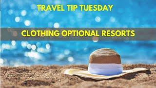 Travel Tip Tuesday ClothingOptional Resorts [upl. by Ennazor294]