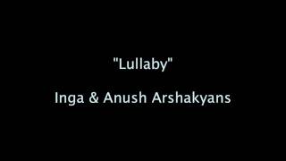 Lullaby Օրոր  Колыбельная  Inga amp Anush Arshakyans [upl. by Aicilev331]