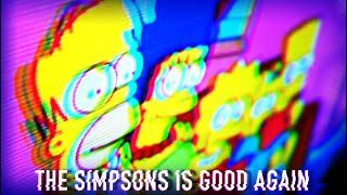 The Simpsons is Good Again [upl. by Selry]