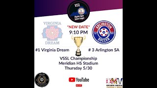 VSSL CHAMPIONSHIP RESCHEDULE LIVE VA DREAM VS ARLINGTON SA [upl. by Rora]