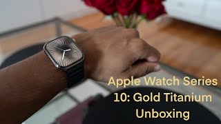 Apple Watch Series 10 Gold Titanium Unboxing [upl. by Buford]