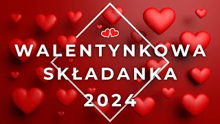 WALENTYNKOWA SKŁADANKA 2024 [upl. by Aretahs]