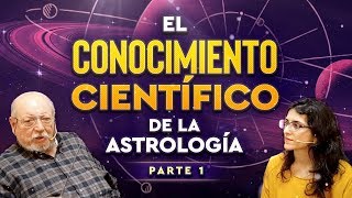 El Conocimiento Científico de la Astrología  Parte 1 [upl. by Nagah166]