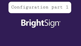 How to setup Brightsign as standalone device  Brightsign configuration part 1 [upl. by Aidnyl]