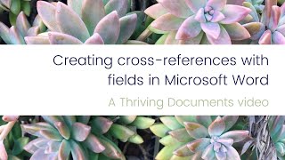 Thriving Documents  Creating crossreferences with fields in Microsoft Word [upl. by Tichonn501]